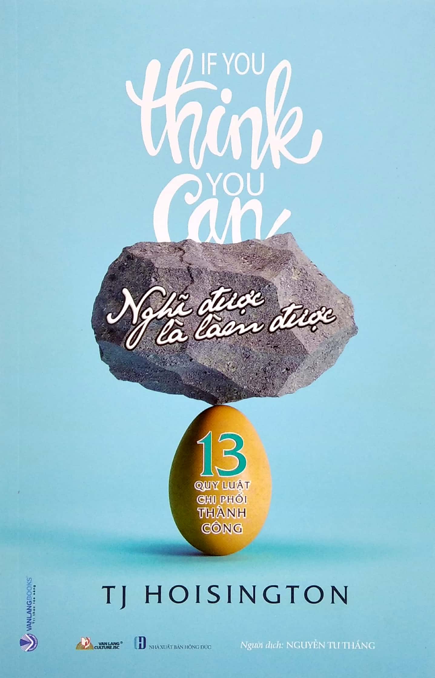 nghĩ được là làm được -13 quy luật chi phối thành công - Ảnh 2