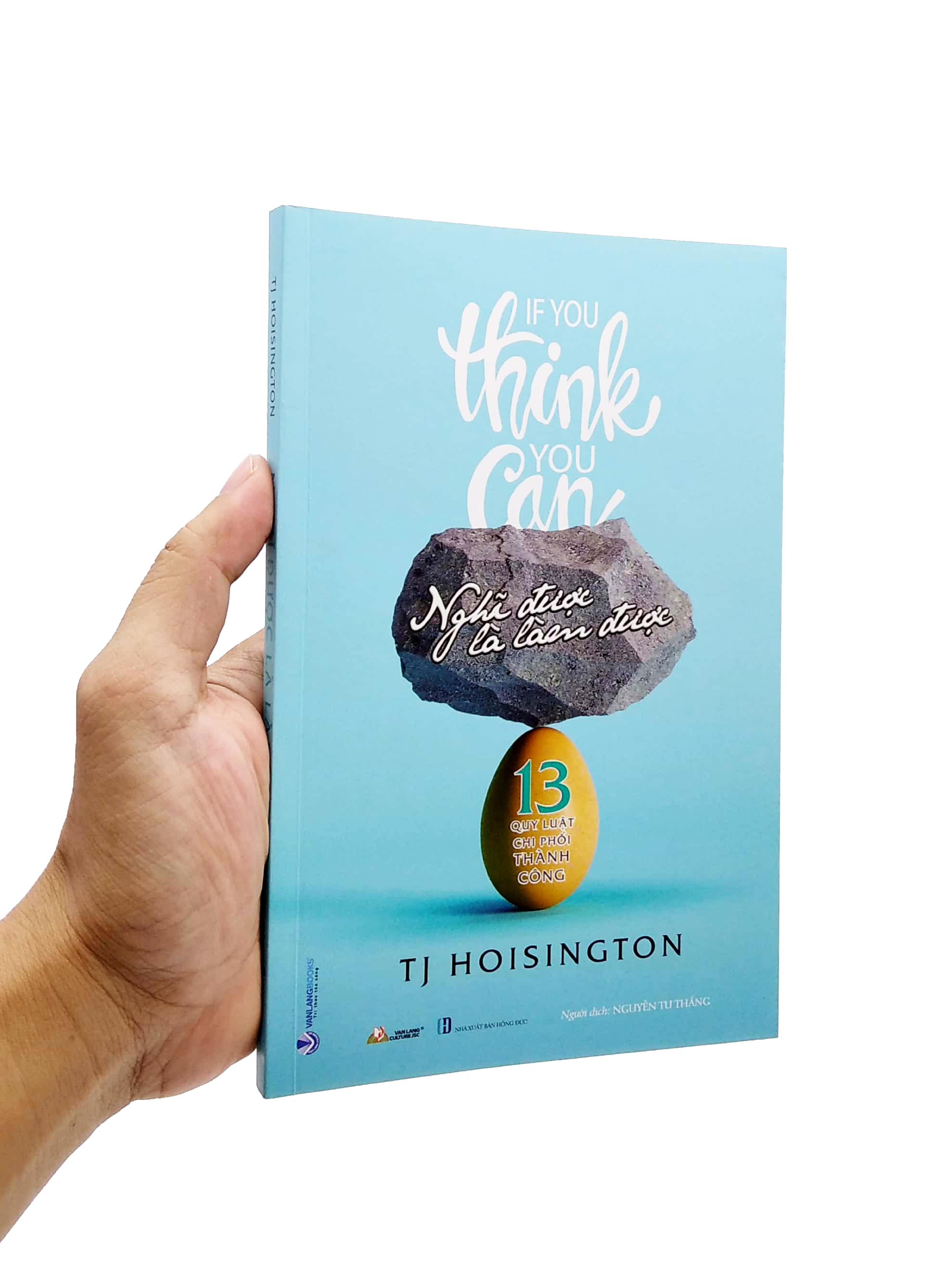 nghĩ được là làm được -13 quy luật chi phối thành công - Ảnh 7