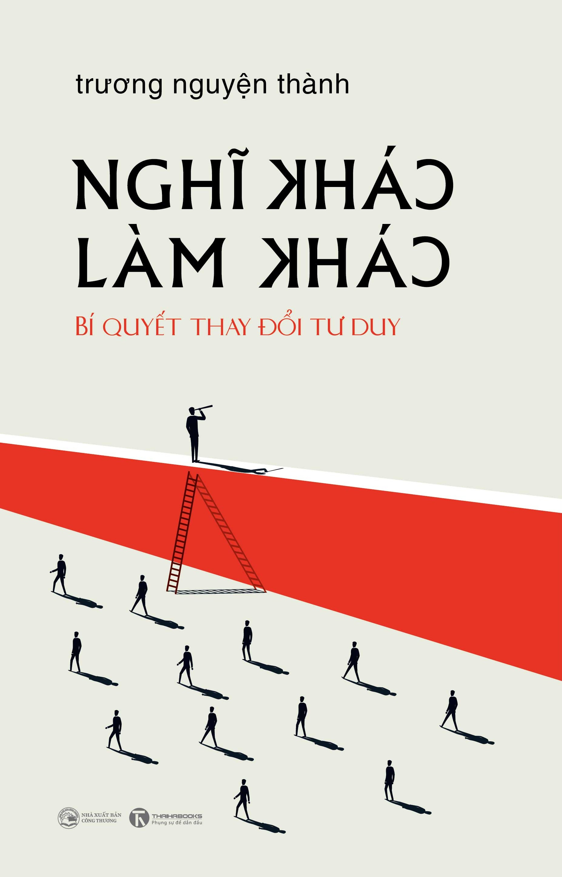 nghĩ khác làm khác - bí quyết thay đổi tư duy - Ảnh 2