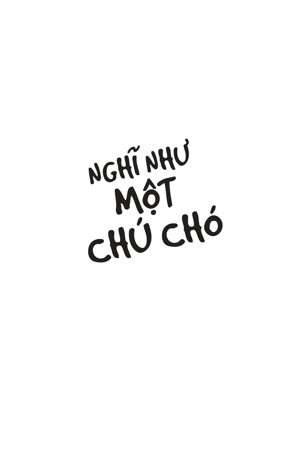 nghĩ như một chú chó - loài chó dạy ta sống hạnh phúc và thành công - Ảnh 14