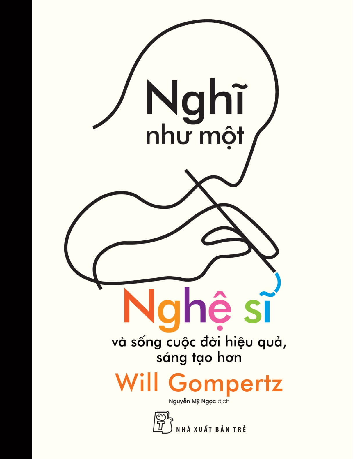 Nghĩ Như Một Nghệ Sĩ Và Sống Cuộc Đời Hiệu Quả, Sáng Tạo Hơn - Ảnh 2