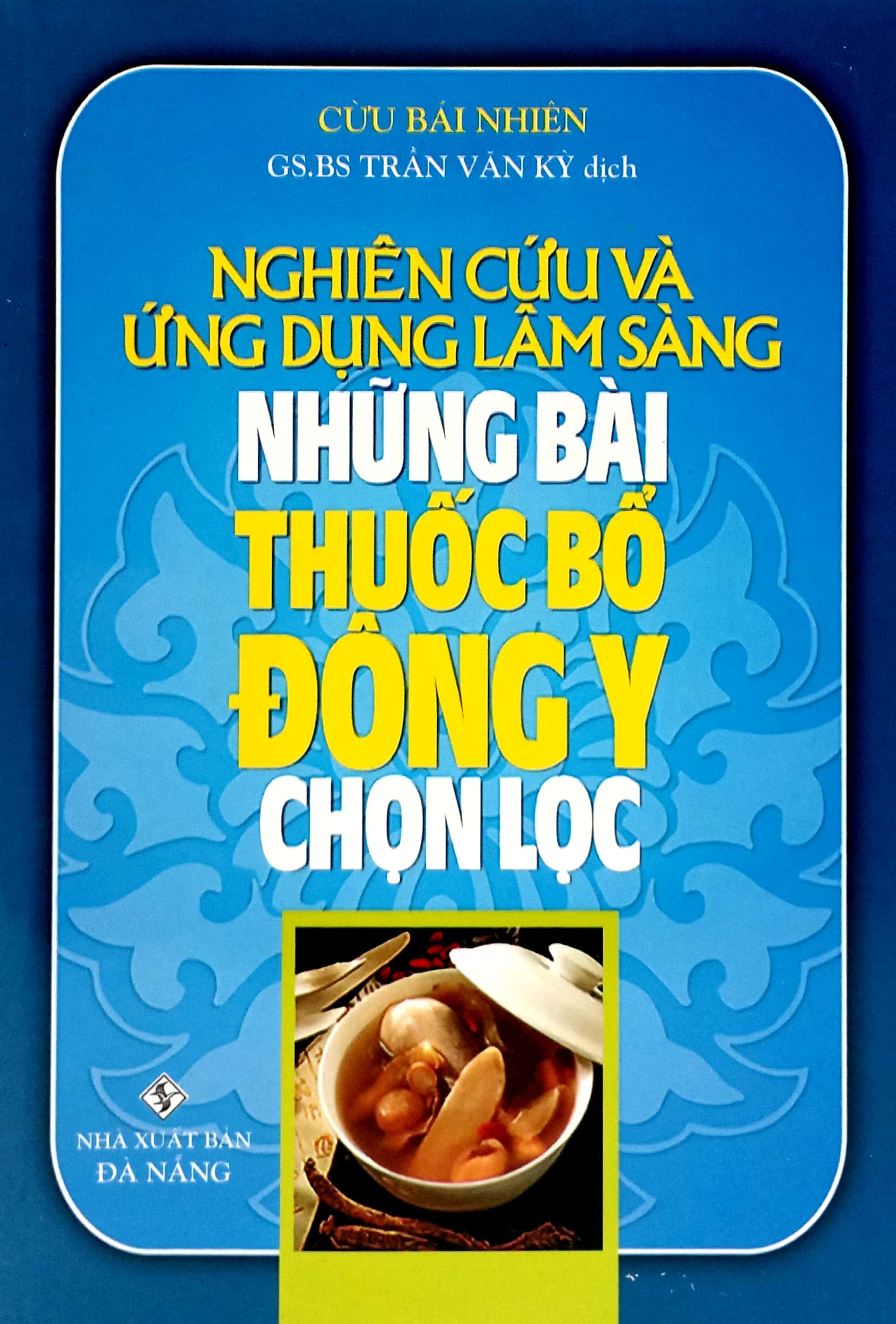 nghiên cứu và ứng dụng lâm sàng những bài thuốc bổ đông y chọn lọc - Ảnh 2