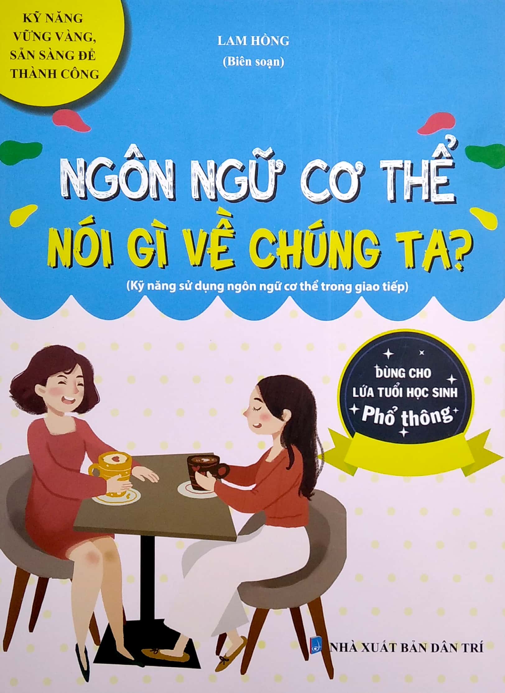 ngôn ngữ cơ thể nói gì về chúng ta? (kỹ năng sử dụng ngôn ngữ cơ thể trong giao tiếp) (dùng cho lứa tuổi học sinh phổ thông) - Ảnh 2