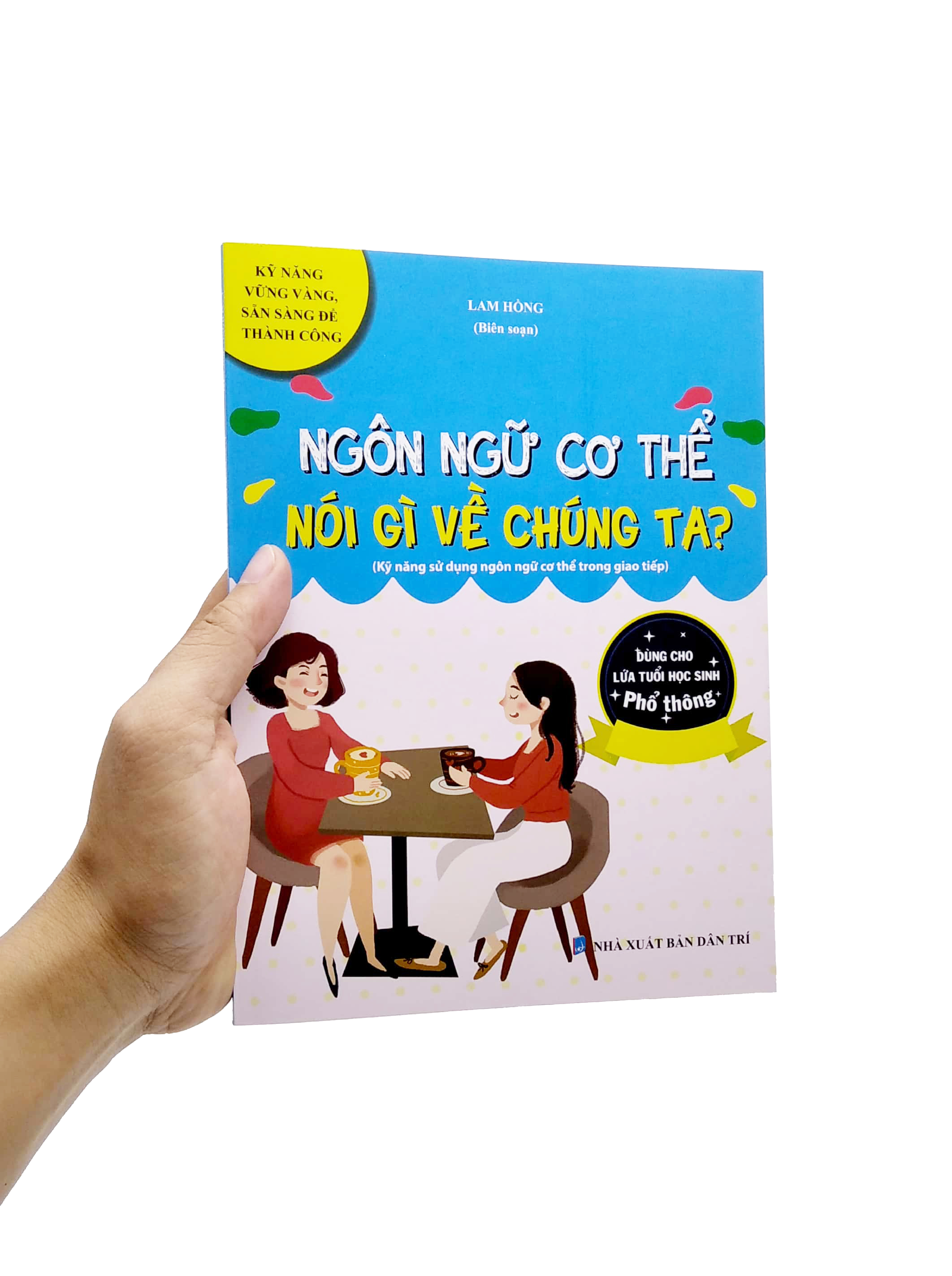 ngôn ngữ cơ thể nói gì về chúng ta? (kỹ năng sử dụng ngôn ngữ cơ thể trong giao tiếp) (dùng cho lứa tuổi học sinh phổ thông) - Ảnh 7