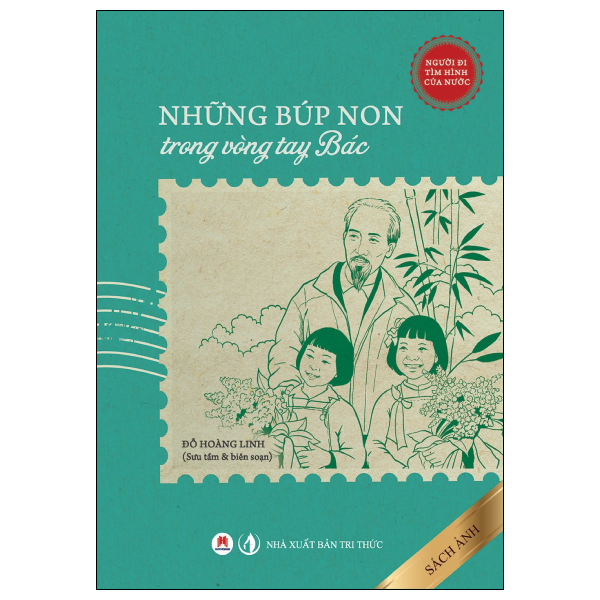 Người Đi Tìm Hình Của Nước - Những Búp Non Trong Vòng Tay Bác