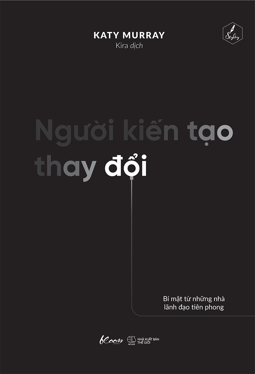 người kiến tạo thay đổi - bí mật từ những nhà lãnh đạo tiên phong - Ảnh 2