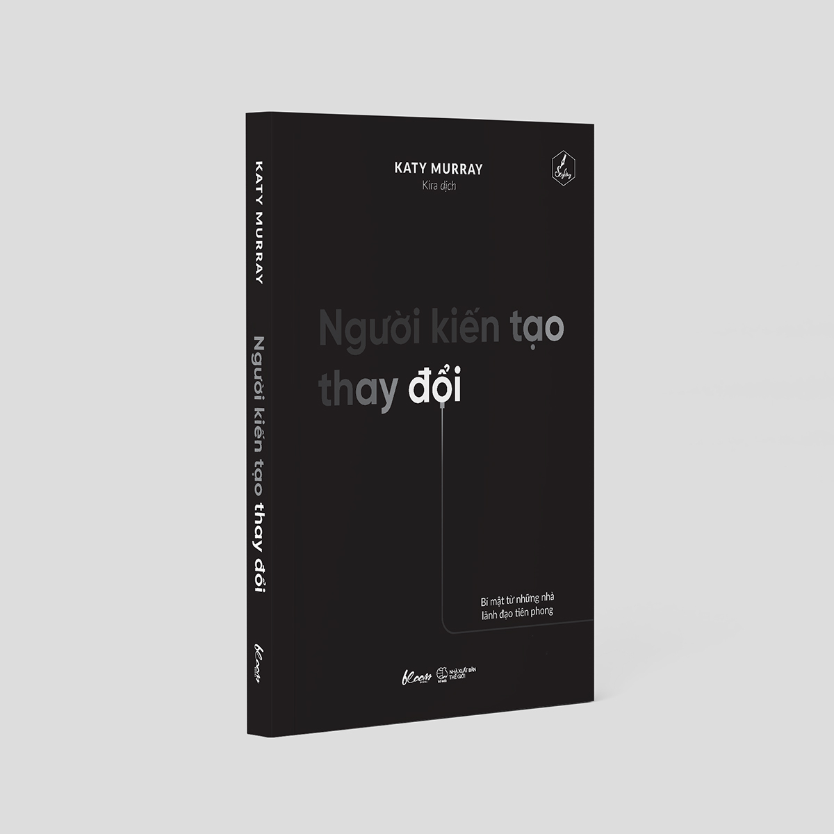 người kiến tạo thay đổi - bí mật từ những nhà lãnh đạo tiên phong - Ảnh 4