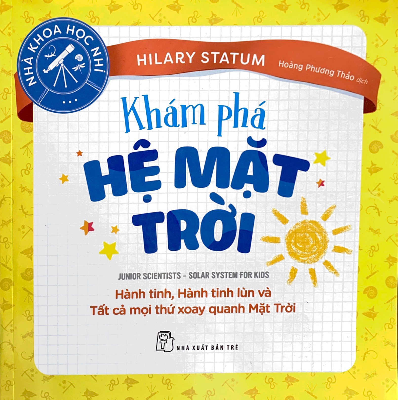 nhà khoa học nhí : khám phá hệ mặt trời - hành tinh, hành tinh lùn và tất cả mọi thứ xoay quanh mặt trời - Ảnh 2