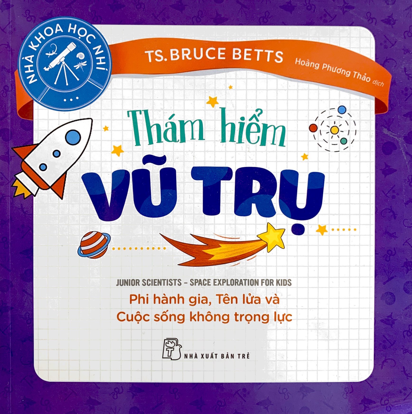 nhà khoa học nhí : thám hiểm vũ trụ - phi hành gia, tên lửa và cuộc sống không trọng lực - Ảnh 2