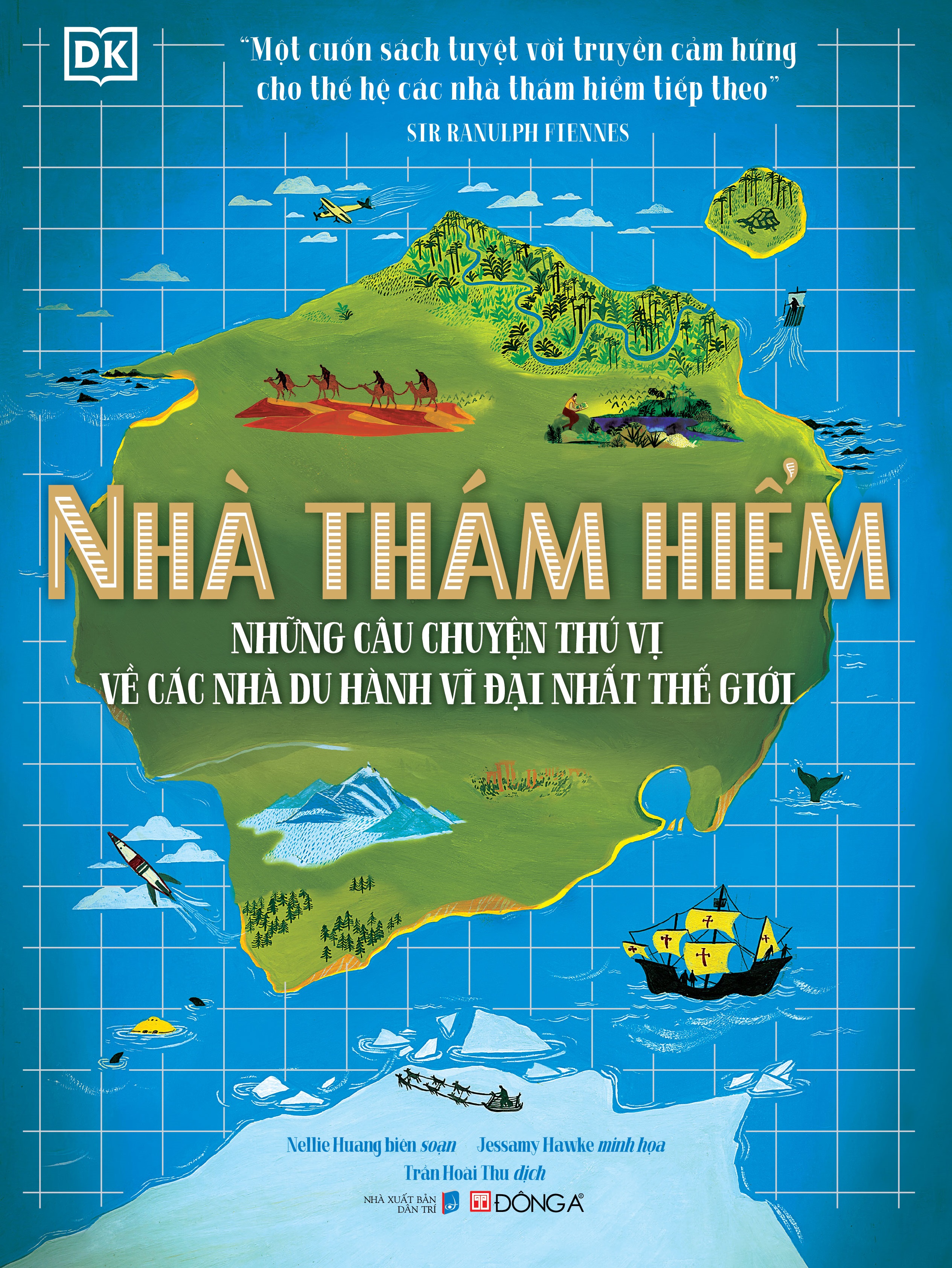 nhà thám hiểm - những câu chuyện thú vị về các nhà du hành vĩ đại nhất thế giới - Ảnh 2