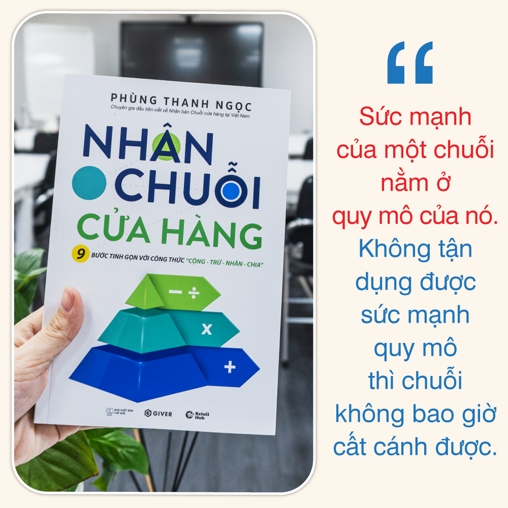 nhân chuỗi cửa hàng - 9 bước đóng gói và xây dựng hệ thống chuỗi tinh gọn theo công thức cộng trừ nhân chia - Ảnh 9