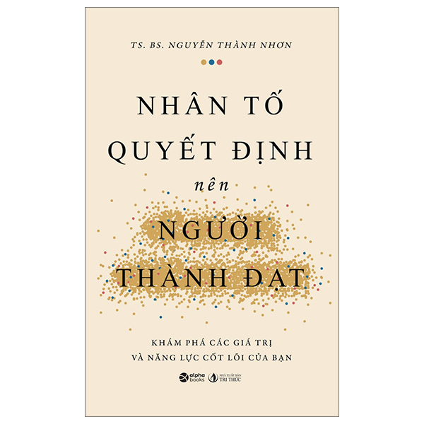 nhân tố quyết định nên người thành đạt - khám phá các giá trị và năng lực cốt lõi của bạn - Ảnh 2