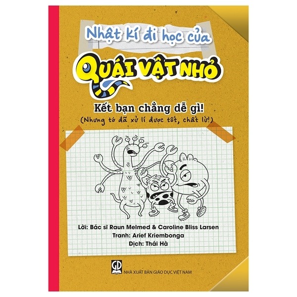 Nhật Kí Đi Học Của Quái Vật Nhỏ - Kết Bạn Chẳng Dễ Gì! (Nhưng Tớ Đã Xử Lí Được Tốt, Chất Lừ!)
