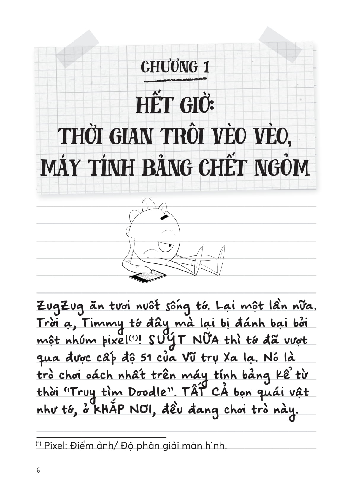 Nhật Kí Đi Học Của Quái Vật Nhỏ - Nghiện Thiết Bị Điện Tử (Nhưng Tớ Đã "Cai" Được, Thành Công Mĩ Mãn) - Ảnh 5