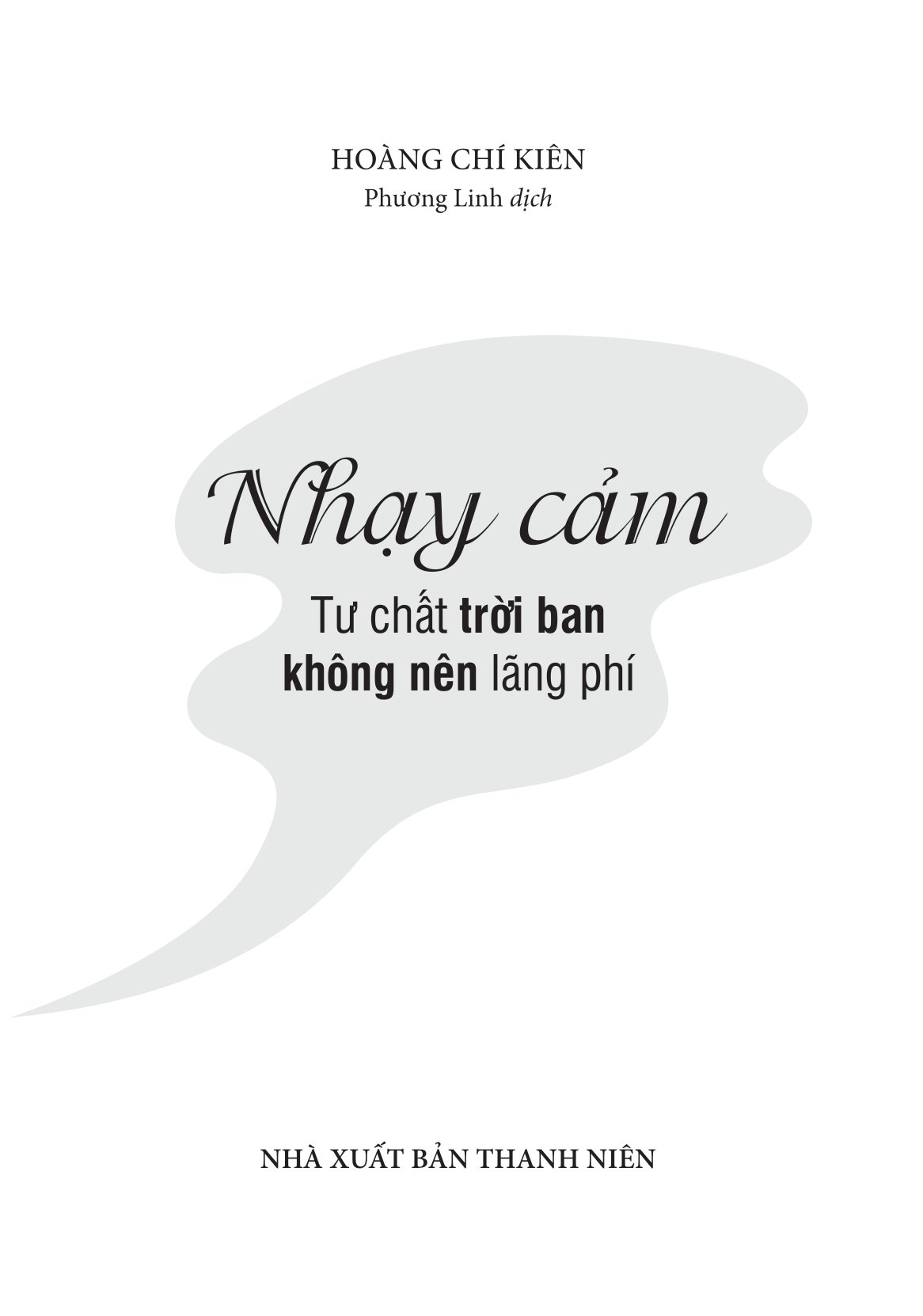 nhạy cảm - tư chất trời ban không nên lãng phí - Ảnh 2