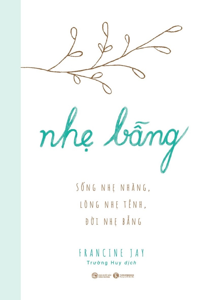nhẹ bẫng - sống nhẹ nhàng, lòng nhẹ tênh, đời nhẹ bẫng - Ảnh 2