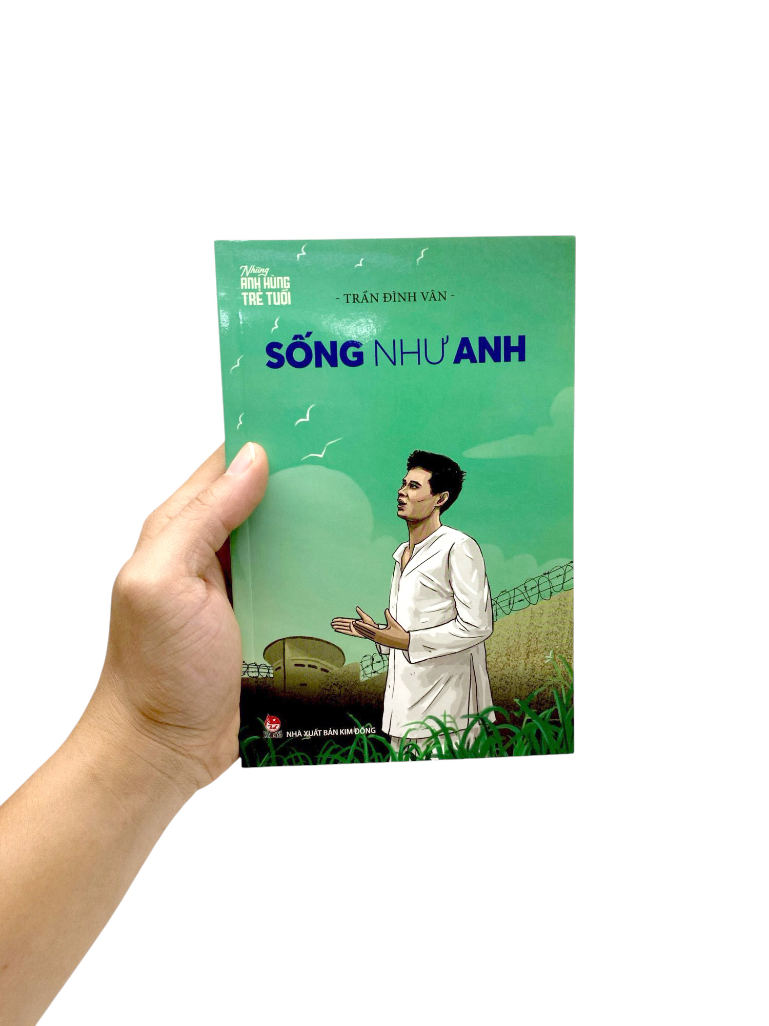 Những Anh Hùng Trẻ Tuổi - Sống Như Anh (Tái Bản 2025) - Ảnh 8