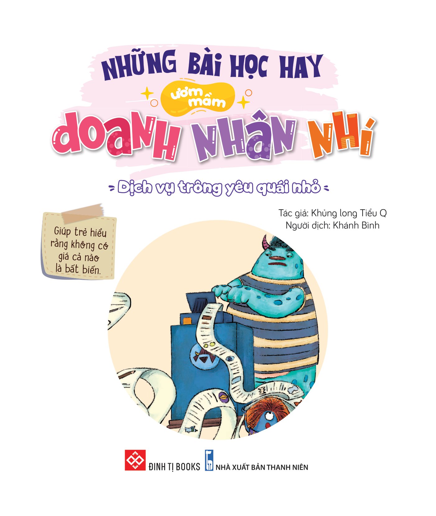 những bài học hay ươm mầm doanh nhân nhí - dịch vụ trông yêu quái nhỏ - giúp trẻ hiểu rằng không có giá cả nào là bất biến - Ảnh 2