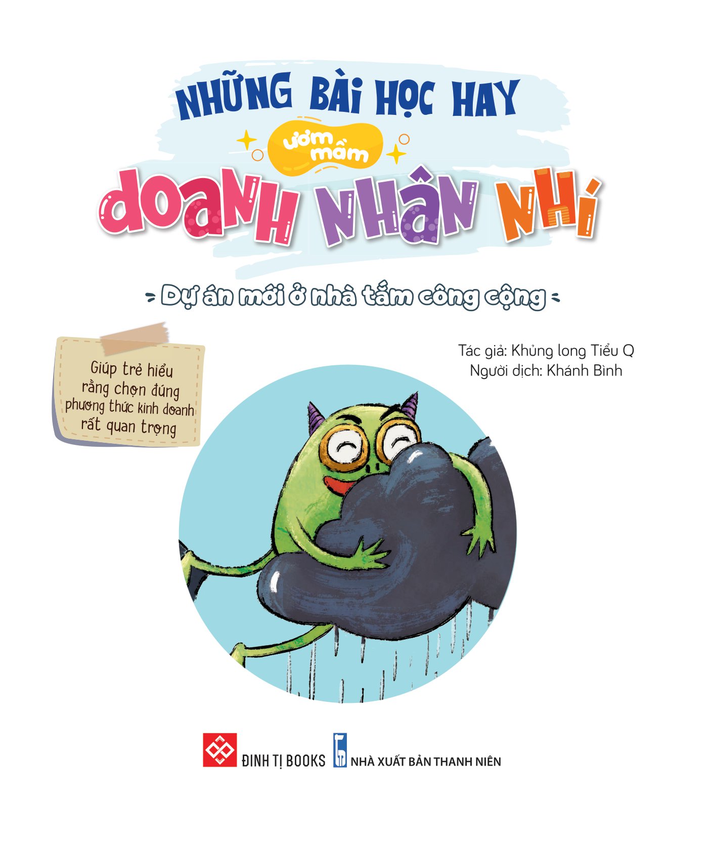 những bài học hay ươm mầm doanh nhân nhí - dự án mới ở nhà tắm công cộng - giúp trẻ hiểu rằng chọn đúng phương thức kinh doanh rất quan trọng - Ảnh 2