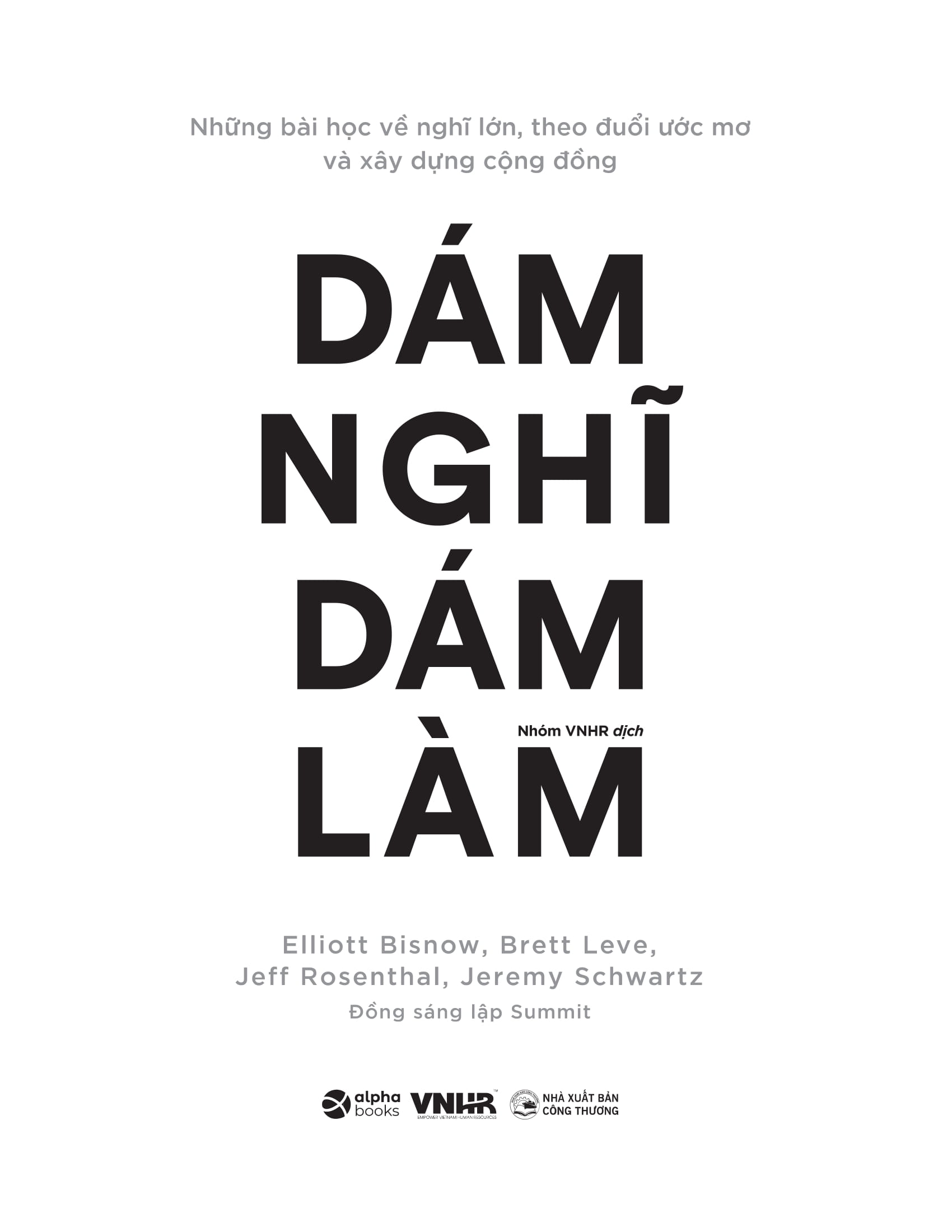 những bài học về nghĩ lớn, theo đuổi ước mơ và xây dựng cộng đồng - dám nghĩ dám làm - Ảnh 6