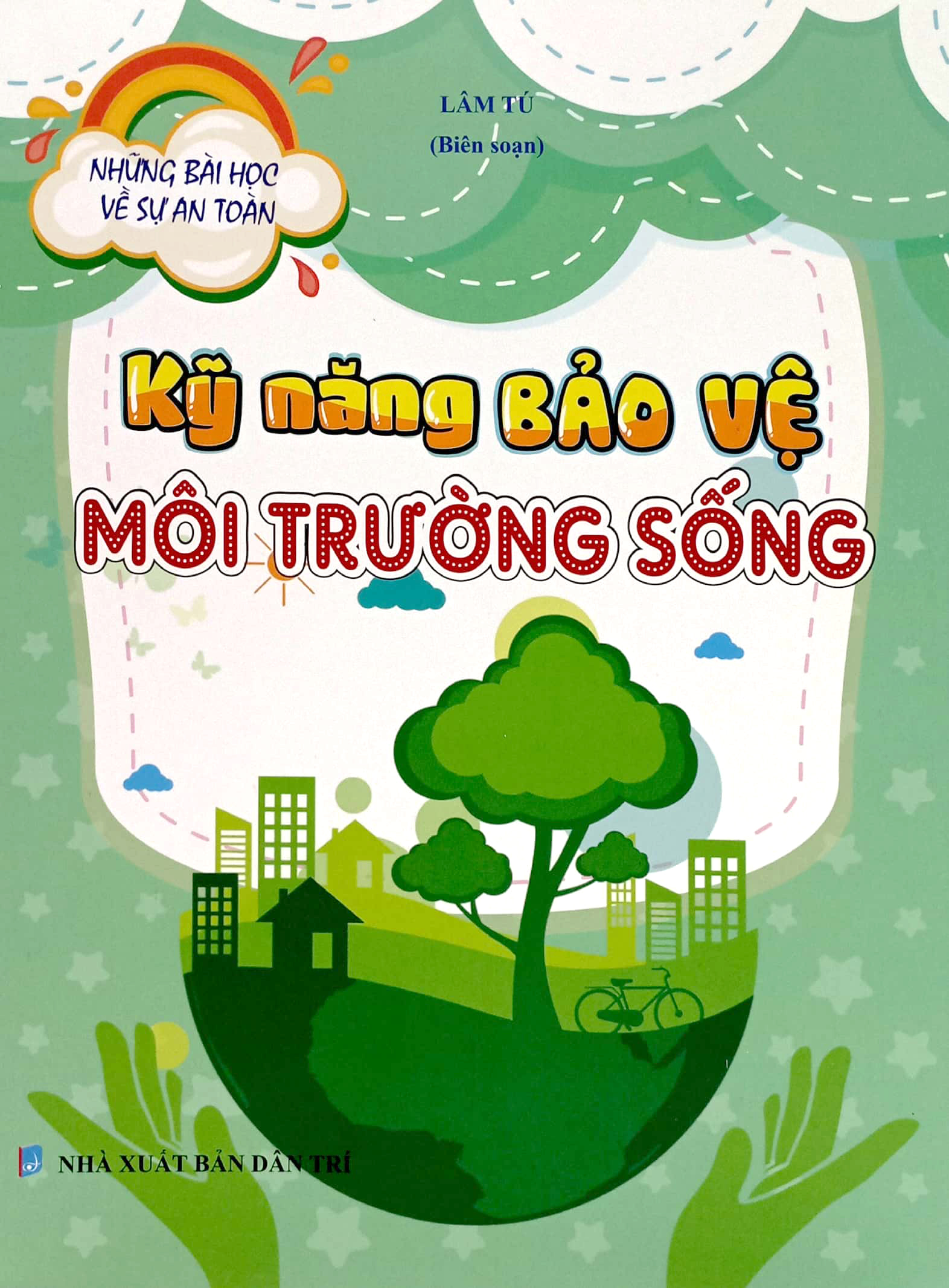 những bài học về sự an toàn - kỹ năng bảo vệ môi trường sống - Ảnh 2