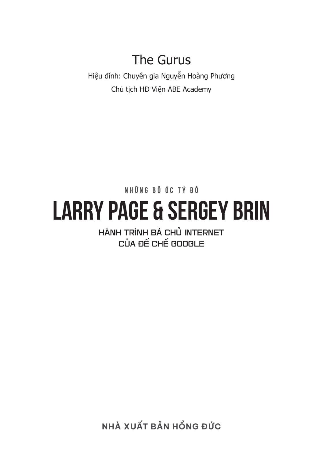 Những Bộ Óc Tỷ Đô - Larry Page Và Sergey Brin - Hành Trình Bá Chủ Thế Giới Internet Của Đế Chế Google - Ảnh 2