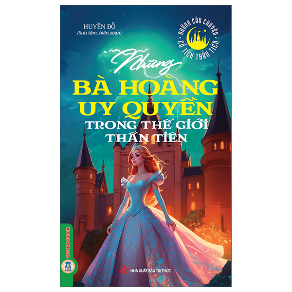 Những Câu Chuyện Cổ Tích Thần Tiên - Những Nàng Công Chúa Xinh Đẹp Trong Thế Giới Thần Tiên - Ảnh 5