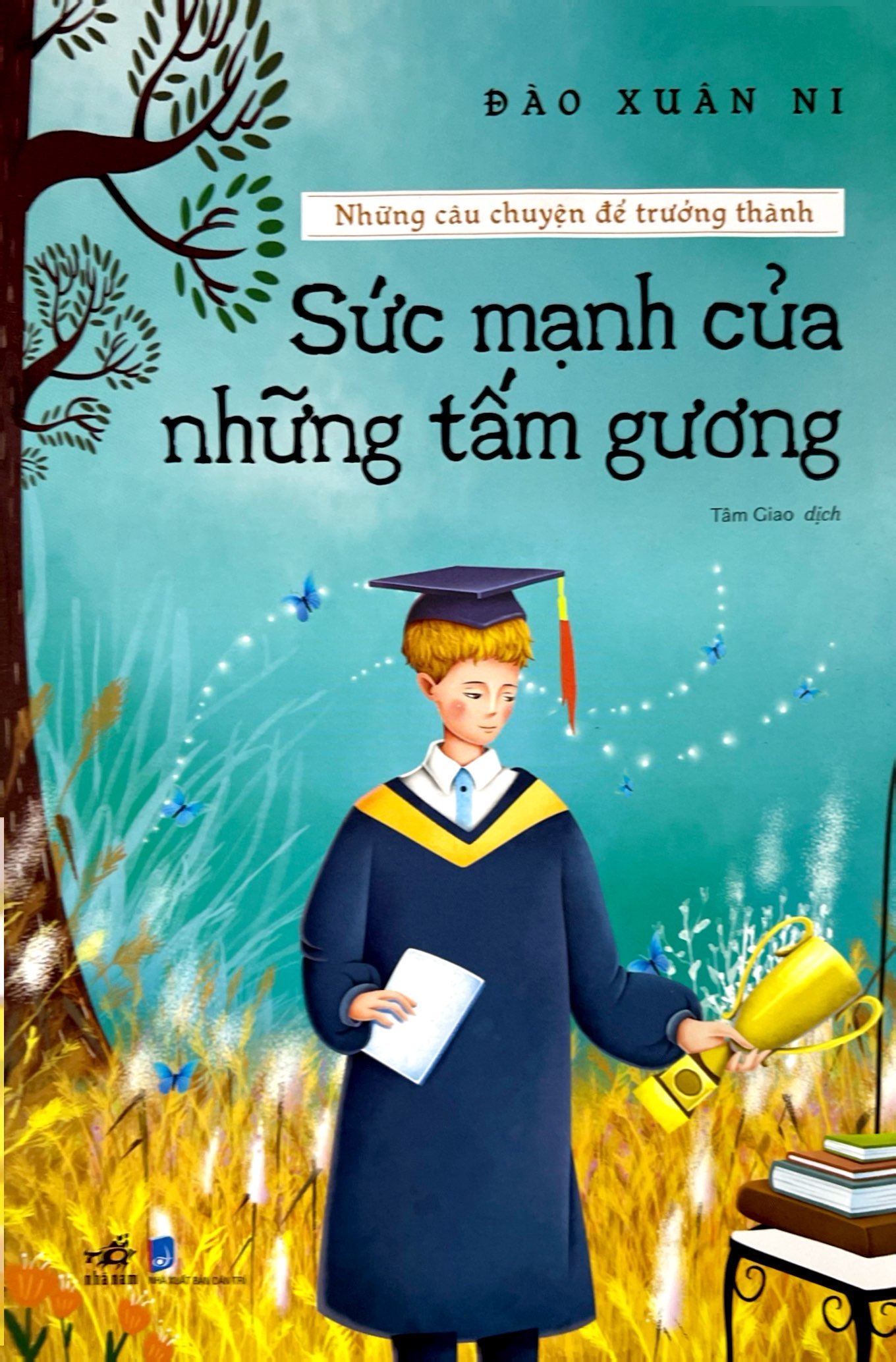 những câu chuyện để trưởng thành - sức mạnh của những tấm gương - Ảnh 2