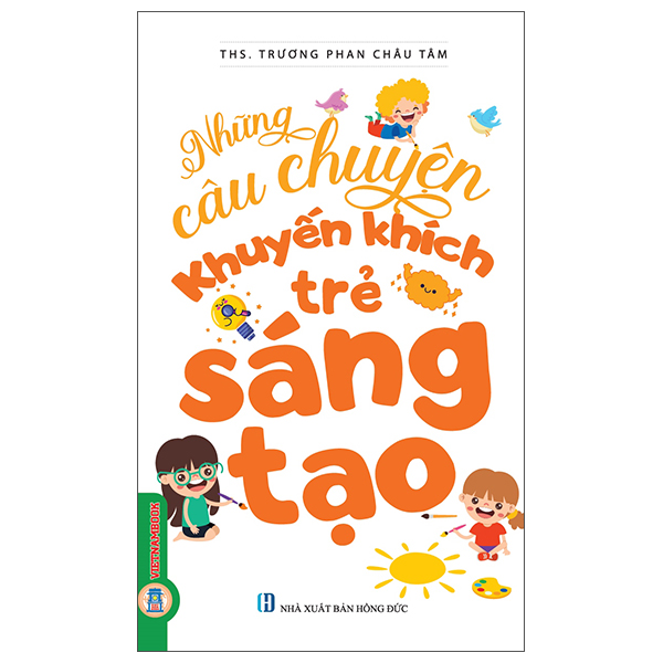 Những Câu Chuyện Khuyến Khích Trẻ Sáng Tạo (Tái Bản 2026)