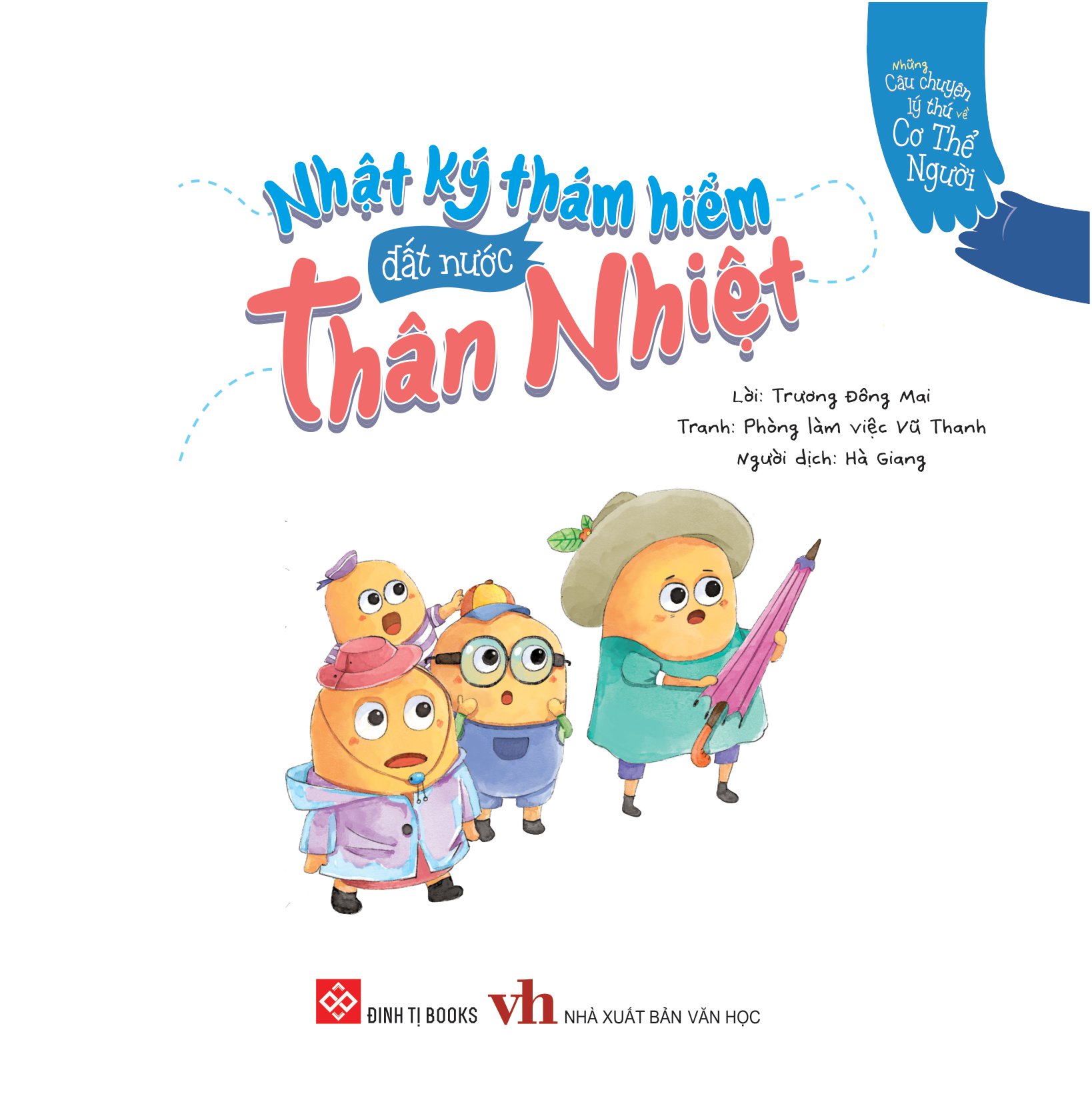 những câu chuyện lý thú về cơ thể người - nhật ký thám hiểm đất nước thân nhiệt - Ảnh 2