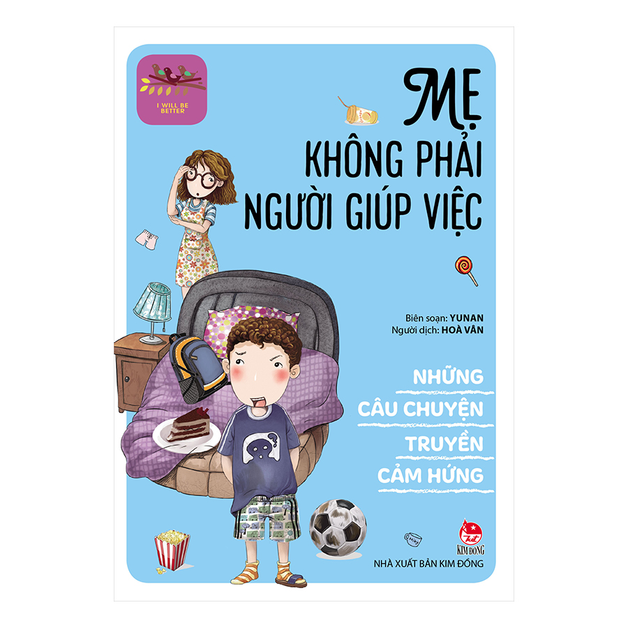 những câu chuyện truyền cảm hứng - i will be better - mẹ không phải người giúp việc - Ảnh 2