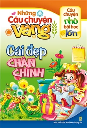 những câu chuyện vàng - cái đẹp chân chính (tái bản 2018) - Ảnh 2