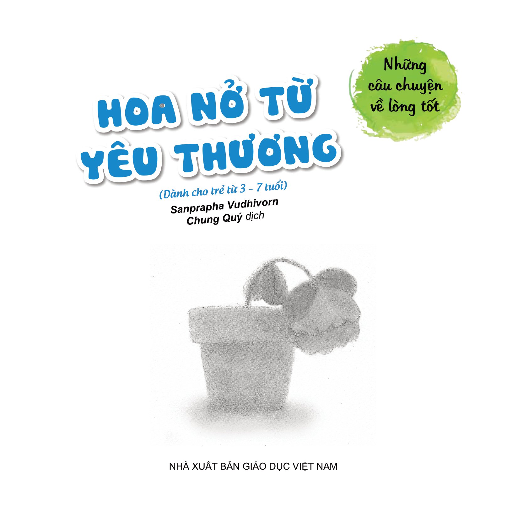 những câu chuyện về lòng tốt - hoa nở từ yêu thương - Ảnh 2