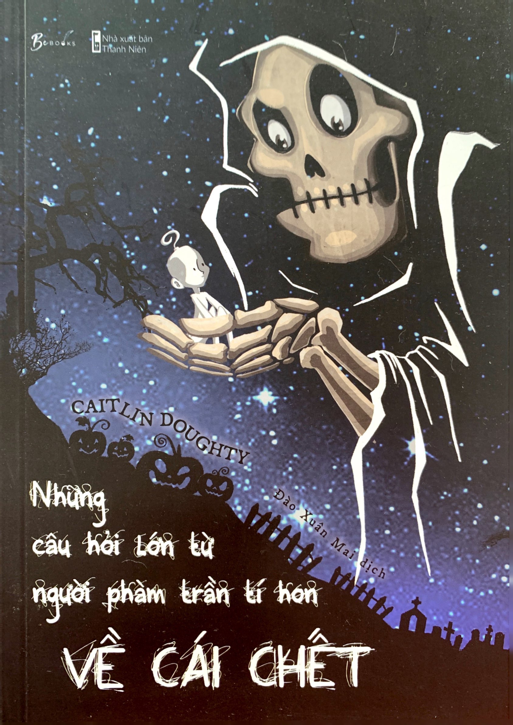 những câu hỏi lớn từ người phàm trần tí hon về cái chết - Ảnh 2