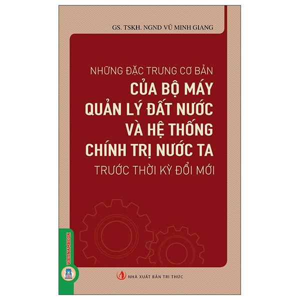 Những Đặc Trưng Cơ Bản Của Bộ Máy Quản Lý Đất Nước Và Hệ Thống Chính Trị Nước Ta Trước Thời Kỳ Đổi Mới