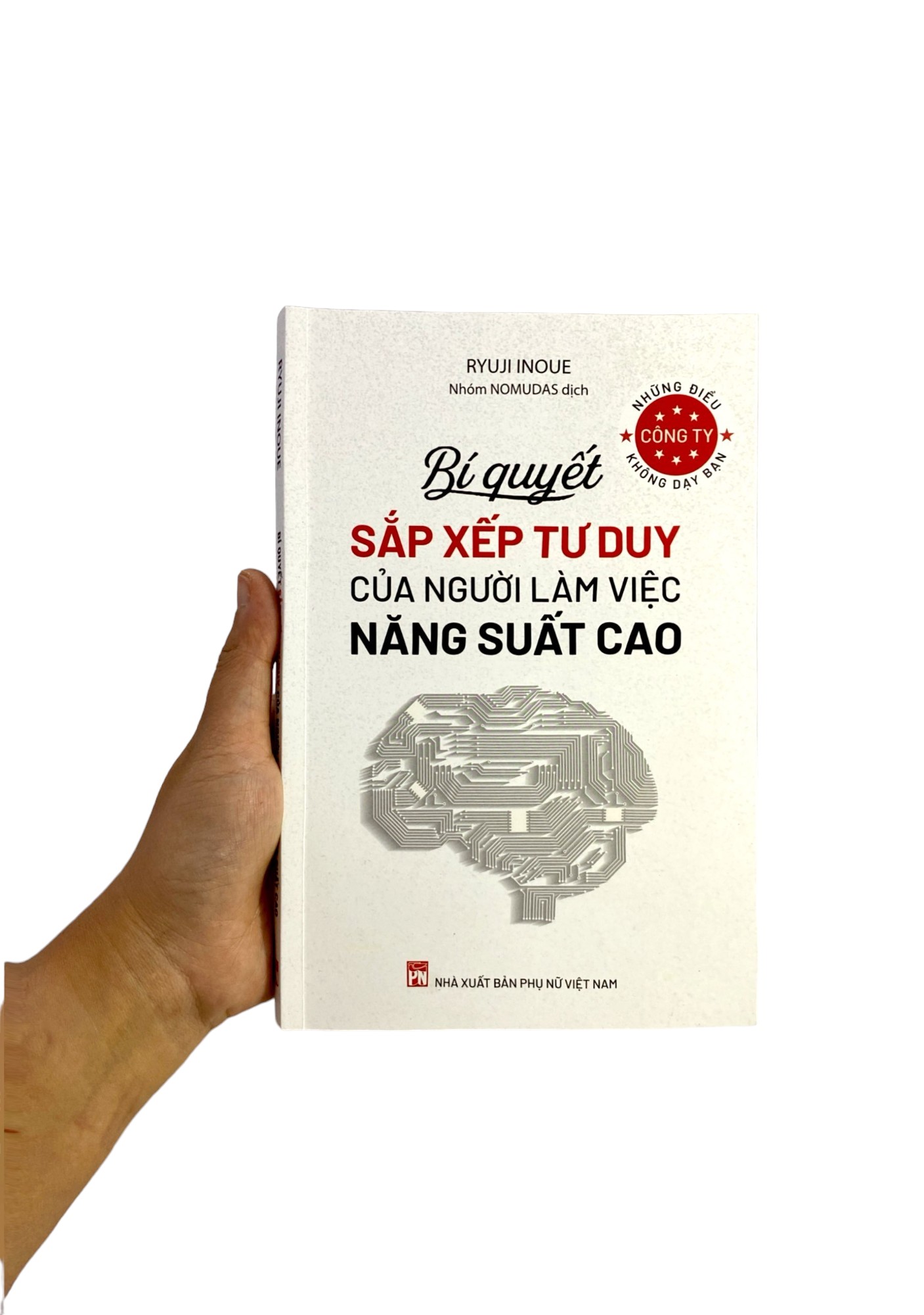 những điều công ty không dạy bạn - bí quyết sắp xếp tư duy của người làm việc năng suất cao - Ảnh 15