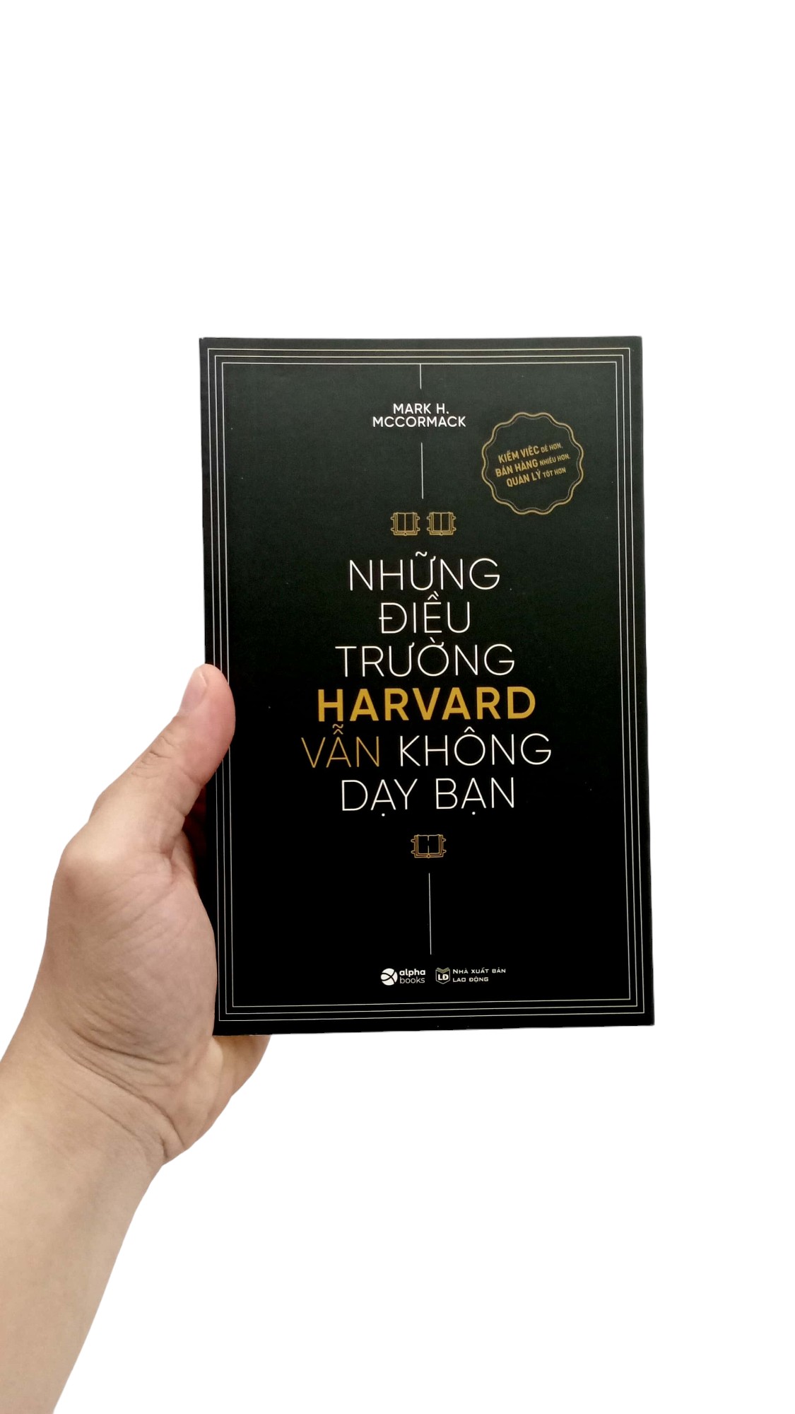 những điều trường harvard vẫn không dạy bạn (tái bản 2024) - Ảnh 8