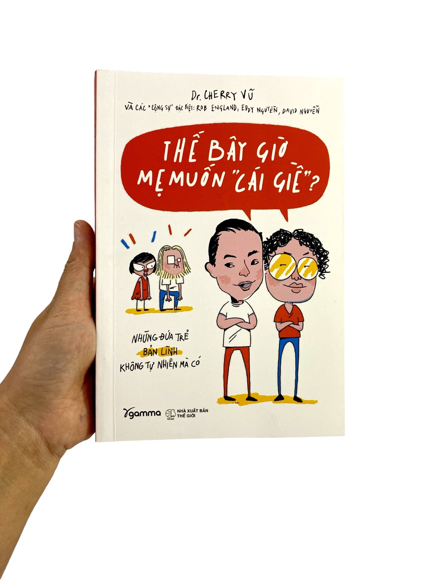 những đứa trẻ bản lĩnh không tự nhiên mà có - thế bây giờ mẹ muốn "cái giề"? (tái bản 2023) - Ảnh 10