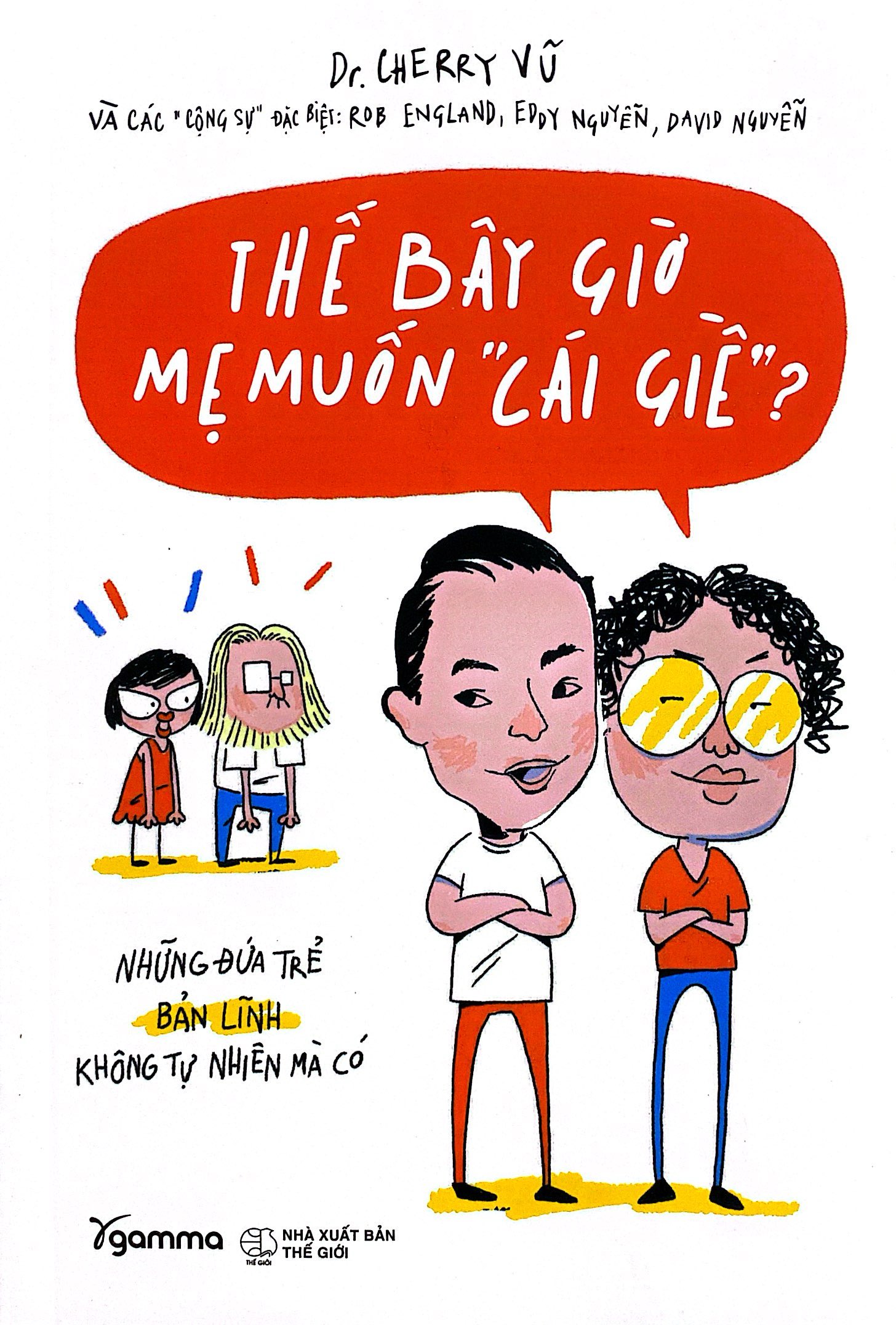 những đứa trẻ bản lĩnh không tự nhiên mà có - thế bây giờ mẹ muốn "cái giề"? (tái bản 2023) - Ảnh 2