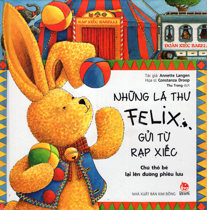 những lá thư felix gửi từ rạp xiếc - chú thỏ bé lại lên đường phiêu lưu (tái bản 2019) - Ảnh 2