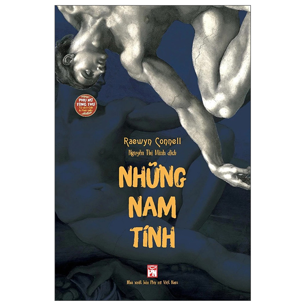 Những Nam Tính - Một Công Trình Kinh Điển Về Nam Tính, Quyền Lực Và Xã Hội