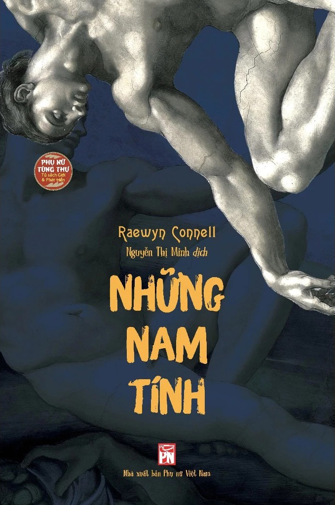 Những Nam Tính - Một Công Trình Kinh Điển Về Nam Tính, Quyền Lực Và Xã Hội - Ảnh 2