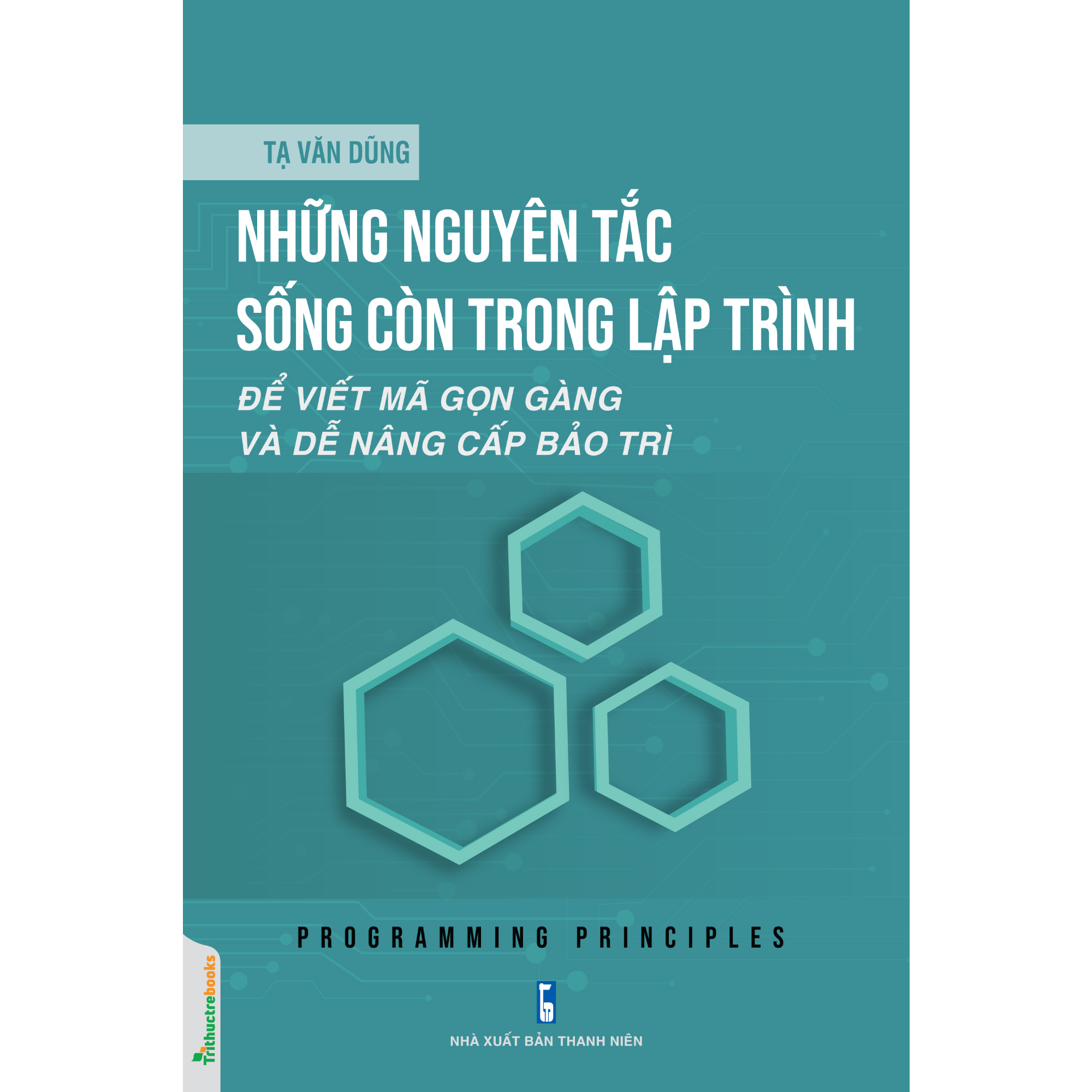 những nguyên tắc sống còn trong lập trình - để viết mã gọn gàng và dễ nâng cấp bảo trì - Ảnh 2