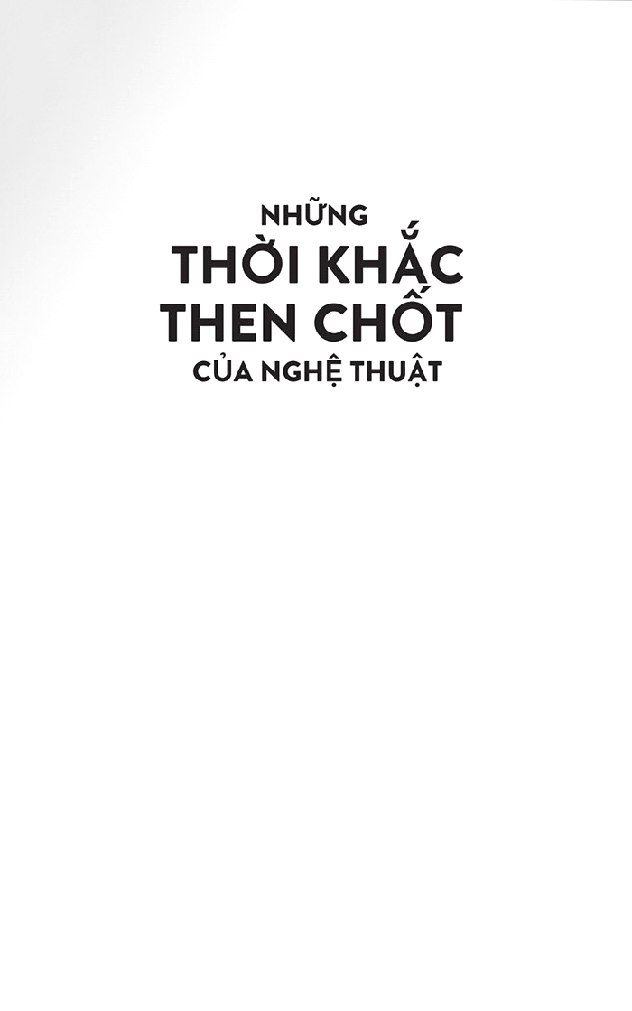 những thời khắc then chốt của nghệ thuật - Ảnh 2