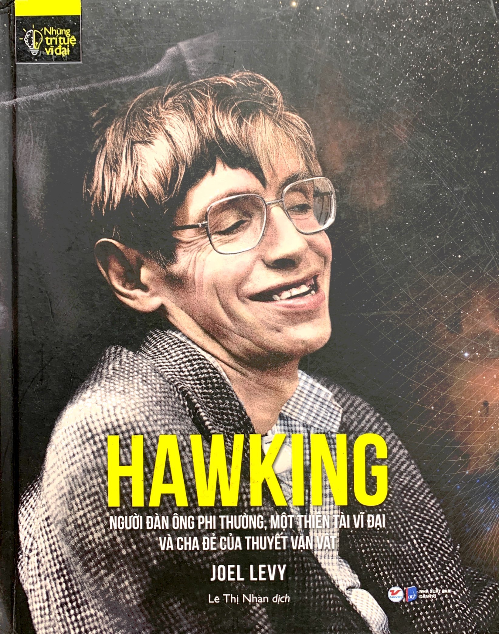 những trí tuệ vĩ đại - hawking: người đàn ông phi thường, một thiên tài vĩ đại và cha đẻ của thuyết vạn vật - Ảnh 2