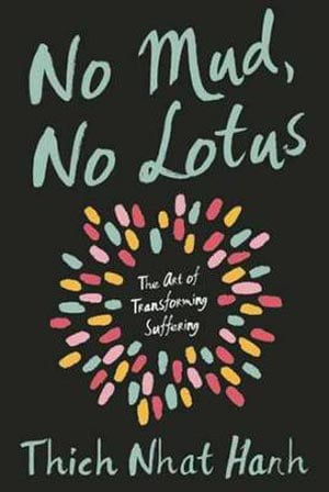No Mud No Lotus : The Art of Transforming Suffering - Ảnh 2