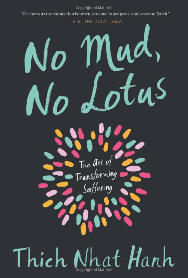 No Mud No Lotus : The Art of Transforming Suffering - Ảnh 3