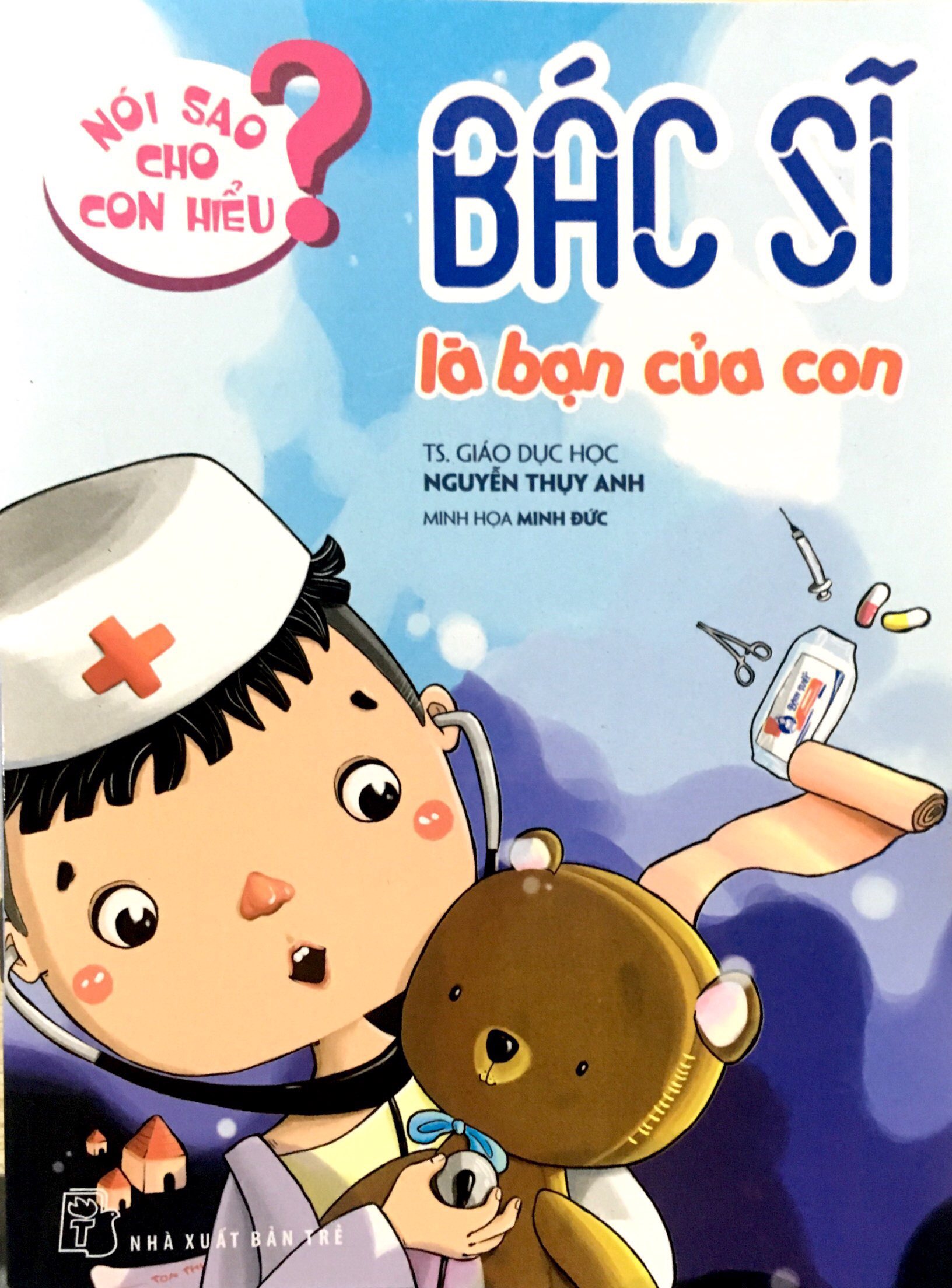 nói sao cho con hiểu: bác sĩ là bạn của con - Ảnh 2