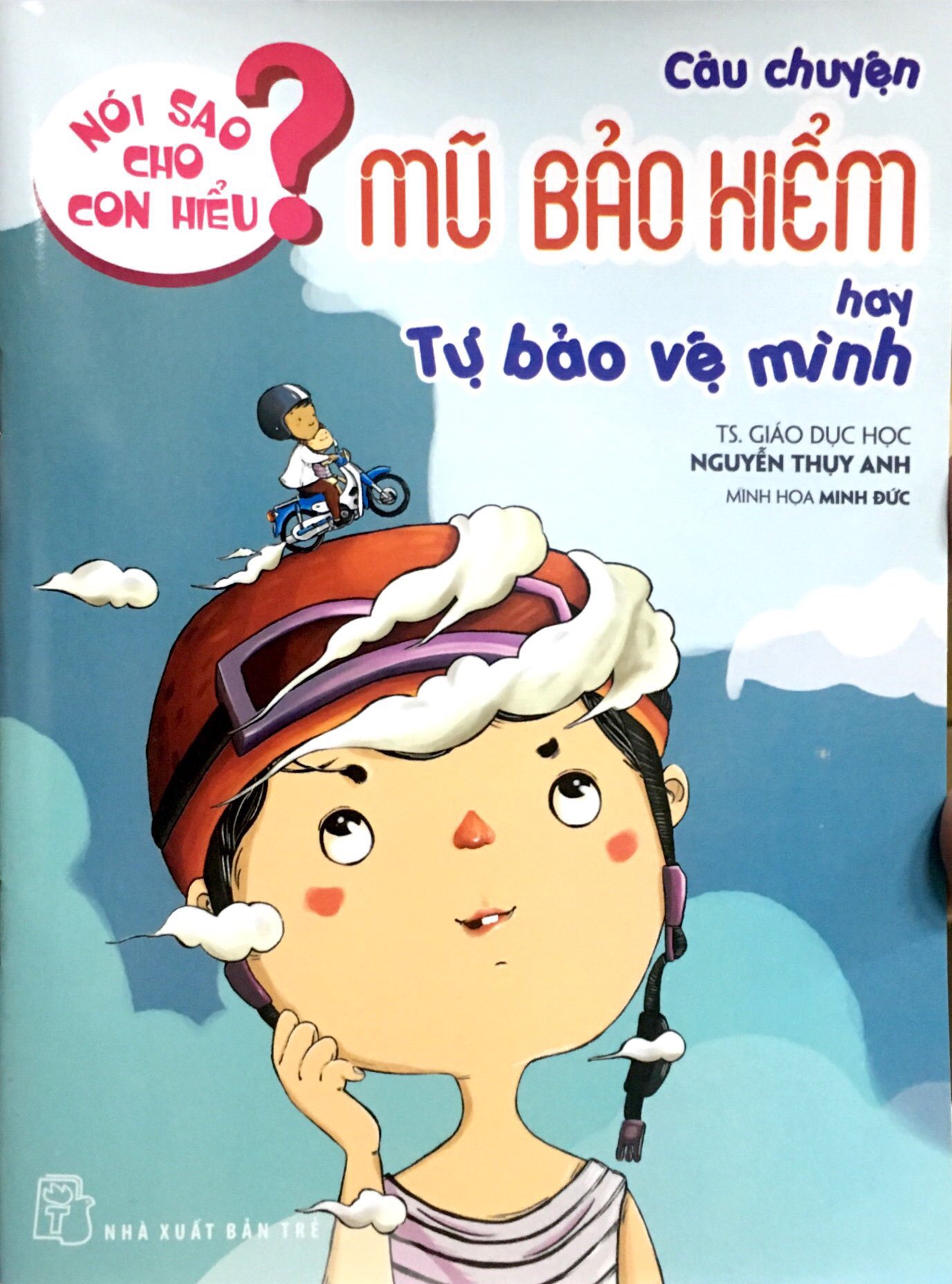 nói sao cho con hiểu: câu chuyện mũ bảo hiểm hay tự bảo vệ mình - Ảnh 2