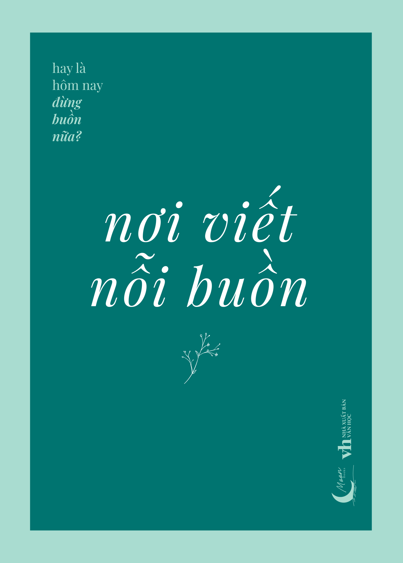 Nơi Viết Nỗi Buồn - Ảnh 2